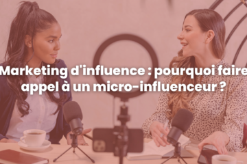 Pourquoi faire appel à un micro-influenceur plutôt qu'un macro-influenceur pour votre visibilité digitale ?